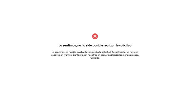 Lo sentimos, no ha sido posible llevar a cabo tu solicitud. Actualmente, ya hay una solicitud en trámite. Contacta con nosotros en comercialitzacio@somenergia.coop Gracias.
