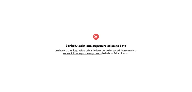 Barkatu, ezin izan dugu zure eskaera bete. Une honetan, ez dago eskaerarik aribidean. Jar zaitez gurekin harremanetan comercialitzacio@somenergia.coop helbidean. Eskerrik asko.